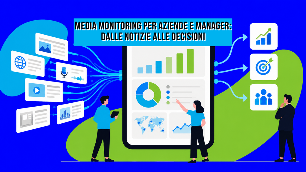 Media Monitoring per aziende e manager: dalle notizie alle decisioni 